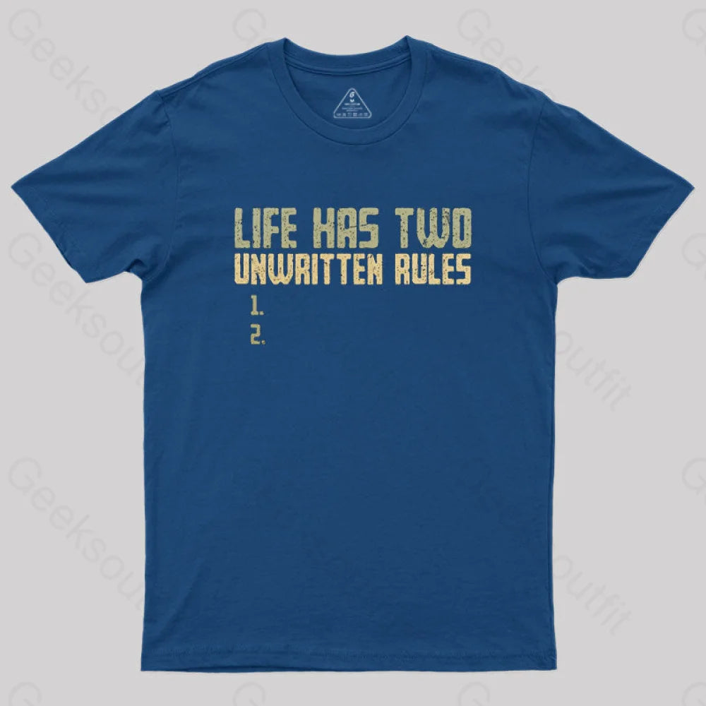 The Two Unwritten Rules Of Life Geek T-Shirt Navy / S