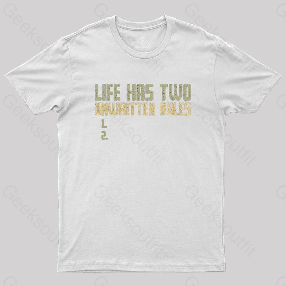 The Two Unwritten Rules Of Life Geek T-Shirt White / S