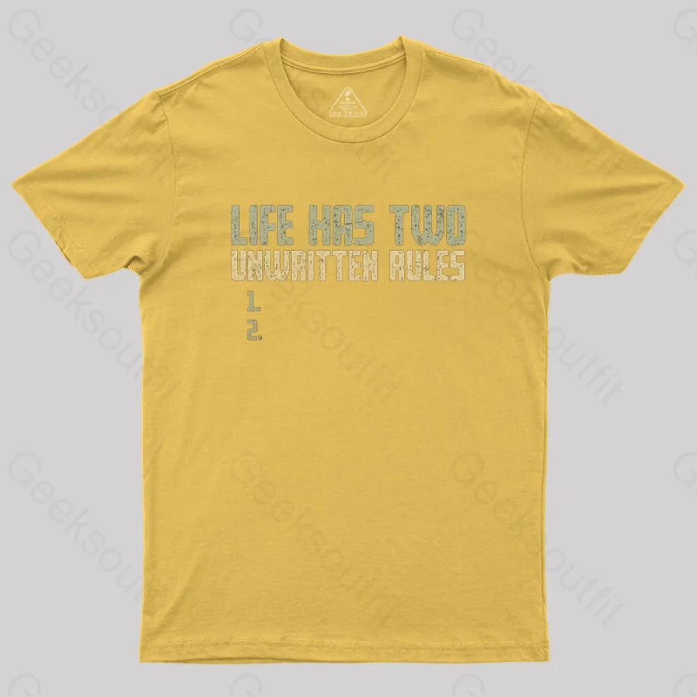 The Two Unwritten Rules Of Life Geek T-Shirt Yellow / S