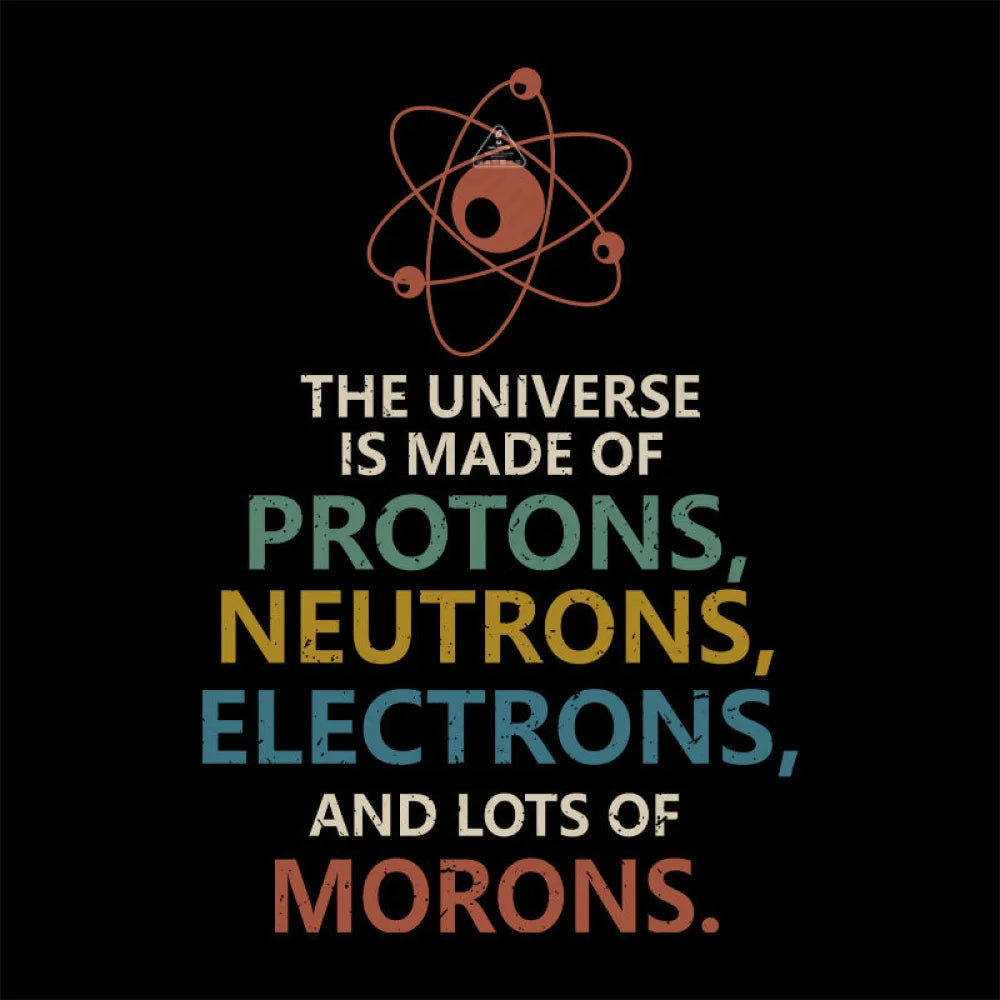 The Universe Is Made Of Morons Nerd T-Shirt