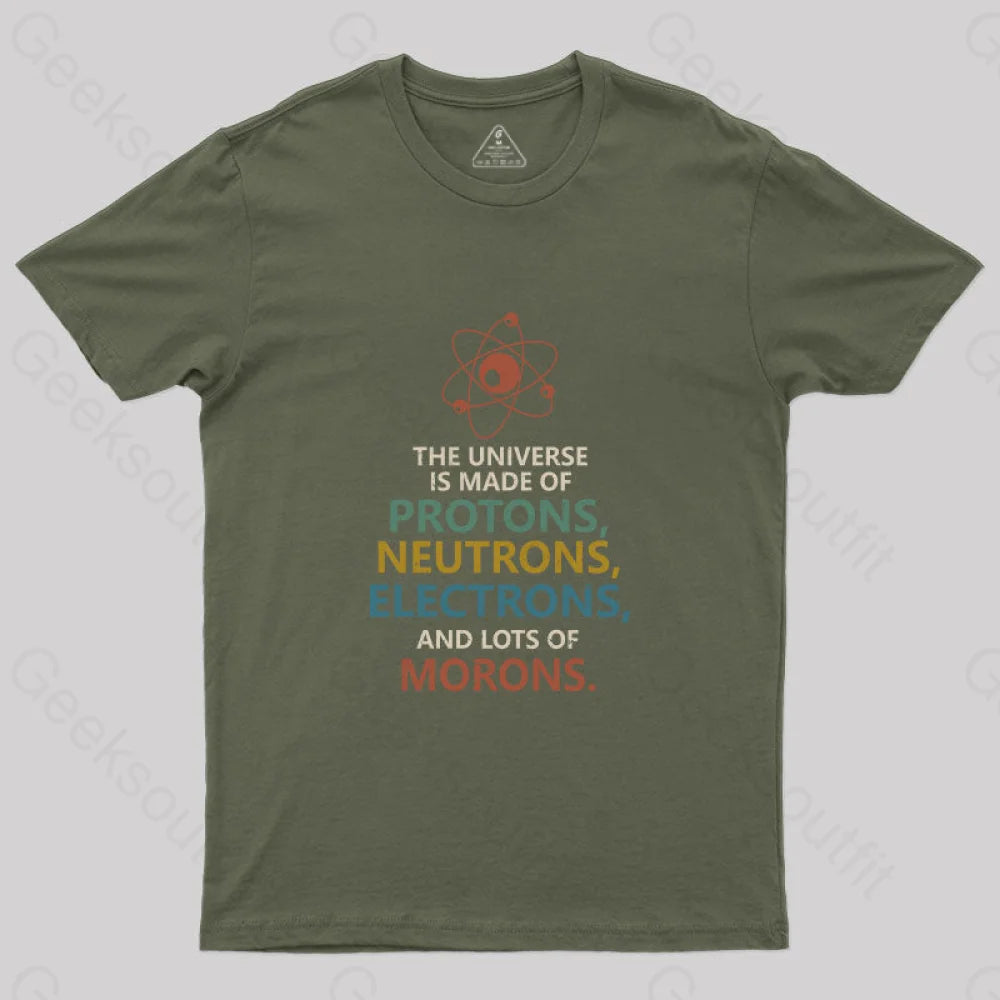 The Universe Is Made Of Morons Nerd T-Shirt Army Green / S