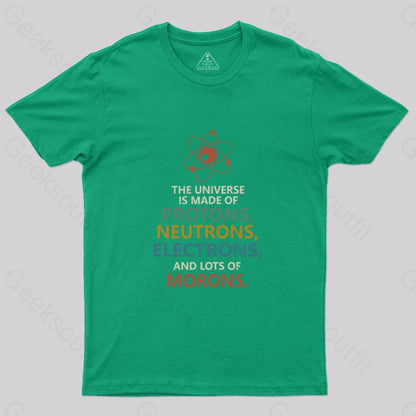 The Universe Is Made Of Morons Nerd T-Shirt Green / S