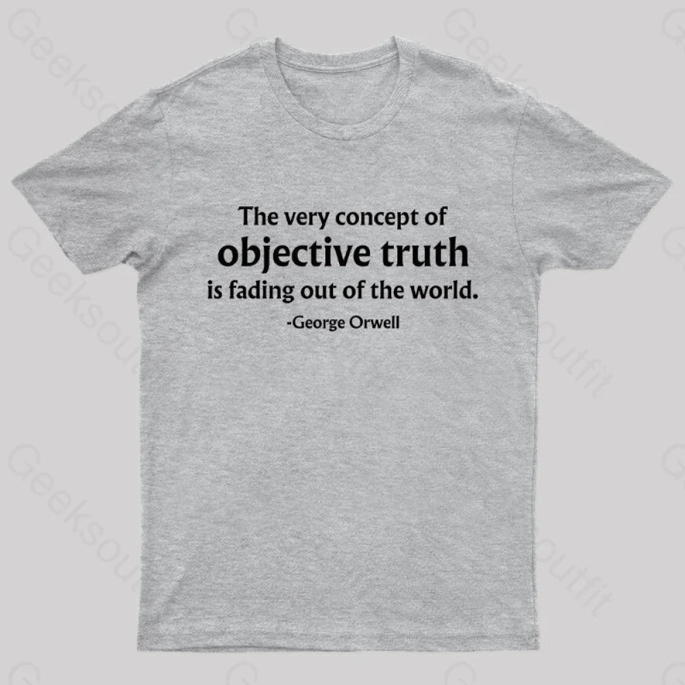 The Very Concept Of Objective Truth Is Fading Geek T-Shirt Grey / S