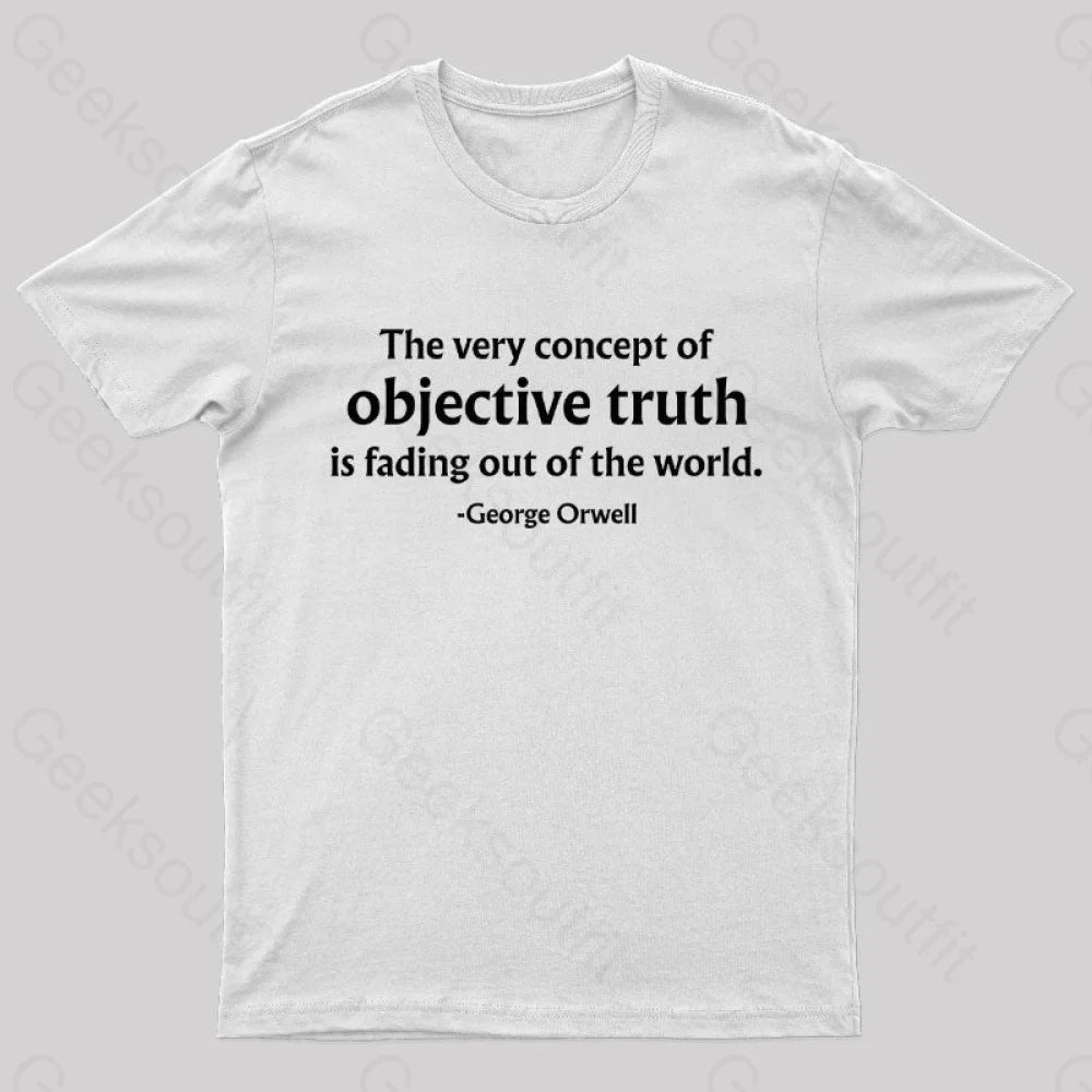 The Very Concept Of Objective Truth Is Fading Geek T-Shirt White / S