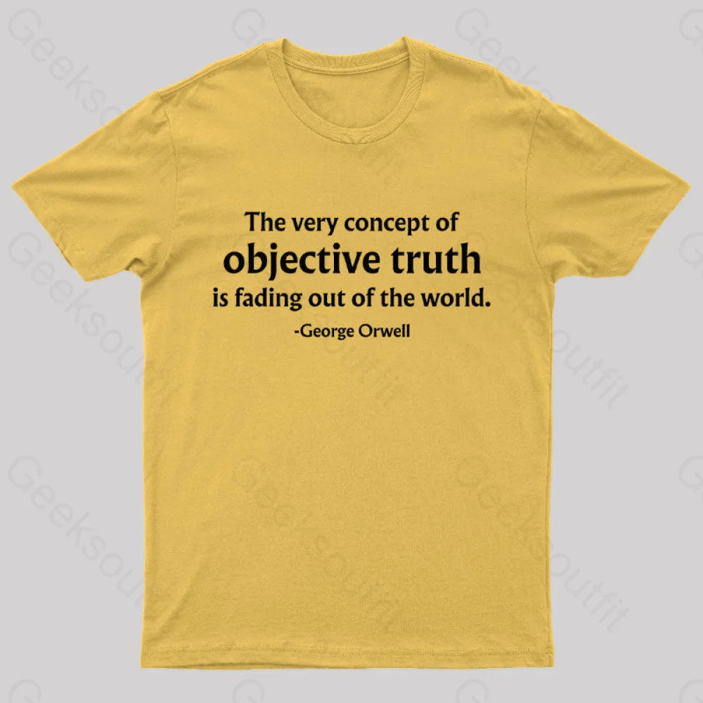 The Very Concept Of Objective Truth Is Fading Geek T-Shirt Yellow / S