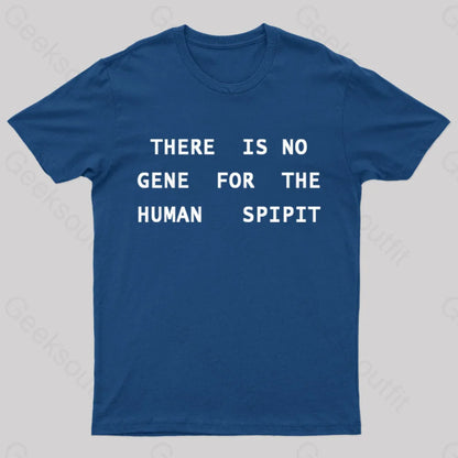 There Is No Gene For The Human Spirit Geek T-Shirt Navy / S