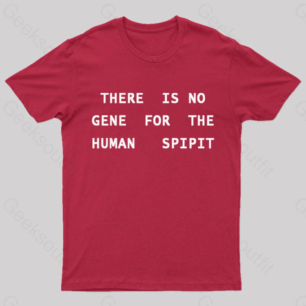 There Is No Gene For The Human Spirit Geek T-Shirt Red / S