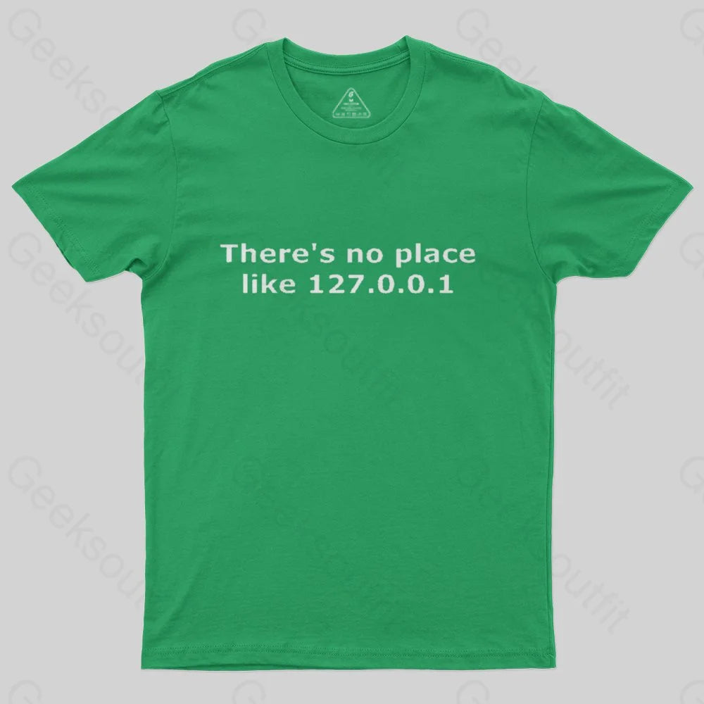 There is no place like 127.0.0.1 T-Shirt - Geeksoutfit