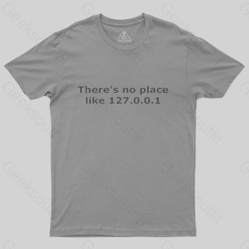 There is no place like 127.0.0.1 T-Shirt - Geeksoutfit