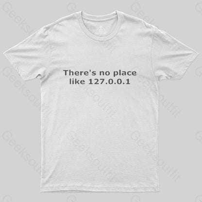 There is no place like 127.0.0.1 T-Shirt - Geeksoutfit