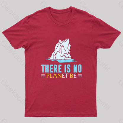 There Is No Planet Be T-Shirt Red / S