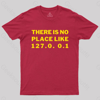 There’s No Place Like Home 127.0. 0.1 Geek T-Shirt Red / S