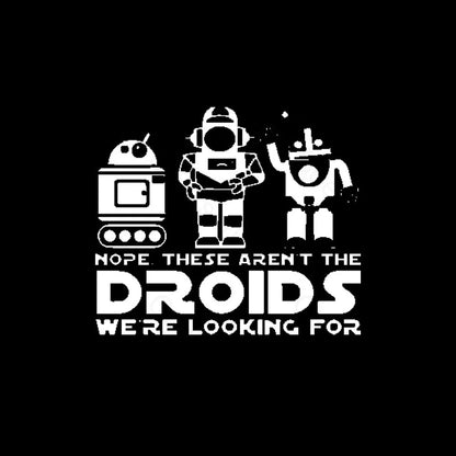 These Aren’t The Droids We’re Looking For Geek T-Shirt