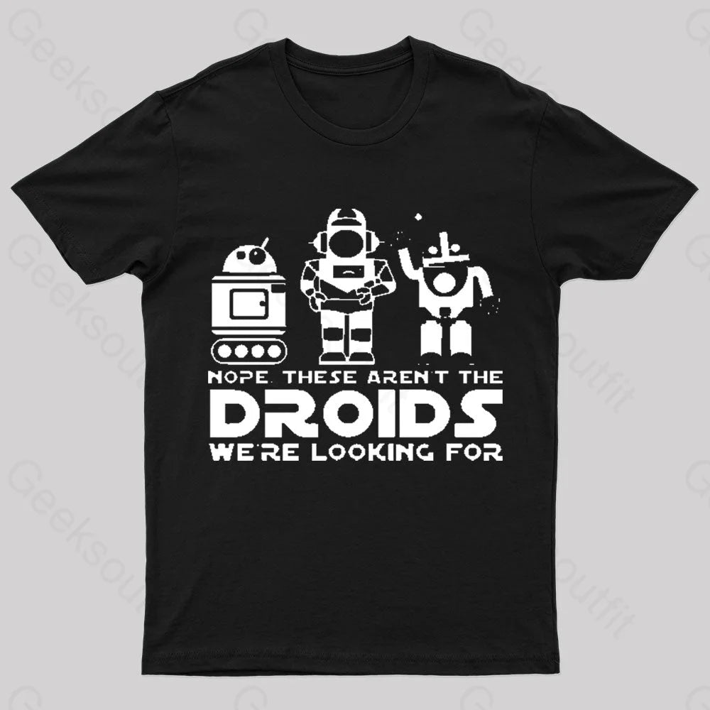 These Aren’t The Droids We’re Looking For Geek T-Shirt Black / S