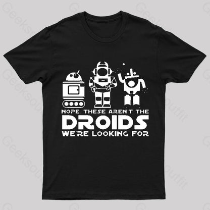 These Aren’t The Droids We’re Looking For Geek T-Shirt Black / S