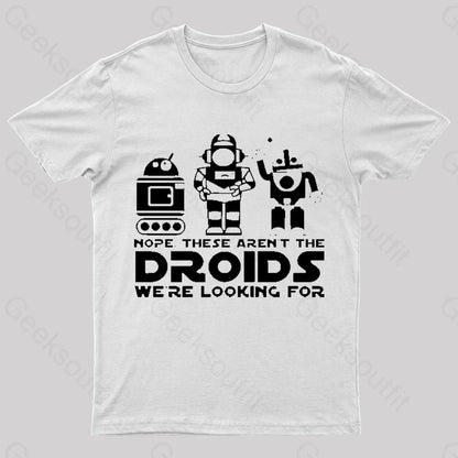 These Aren’t The Droids We’re Looking For Geek T-Shirt White / S