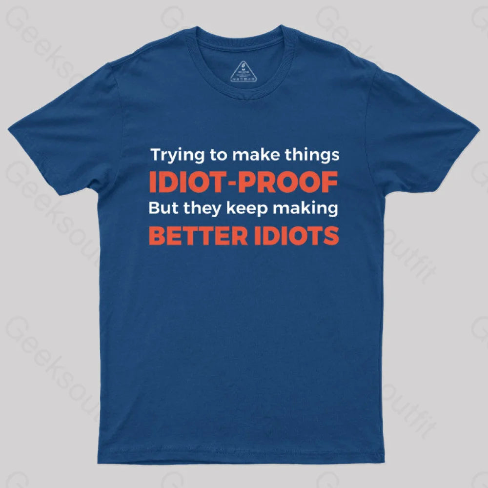 They Keep Making Better Idiots Nerd T-Shirt Navy / S