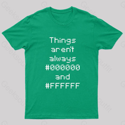 Things Aren’t Always Black And White Geek T-Shirt Green / S