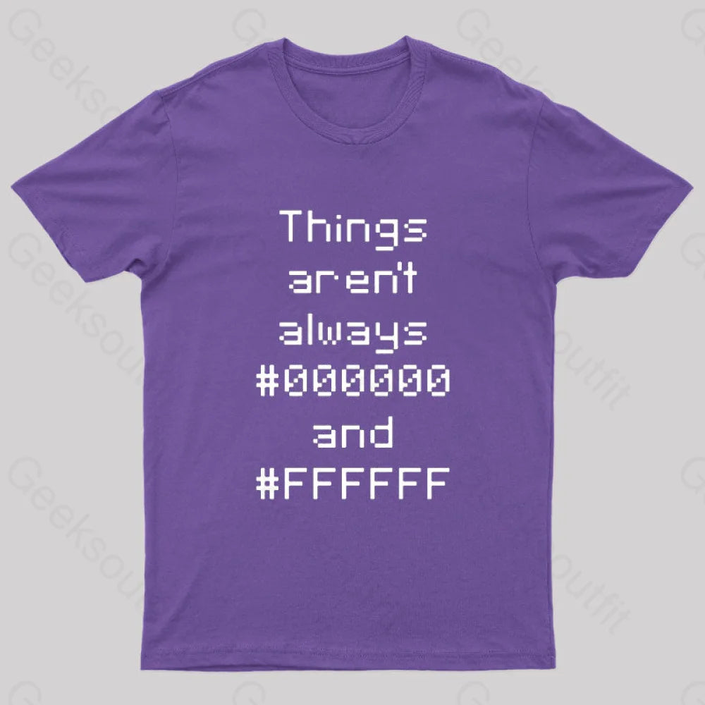 Things Aren’t Always Black And White Geek T-Shirt Purple / S