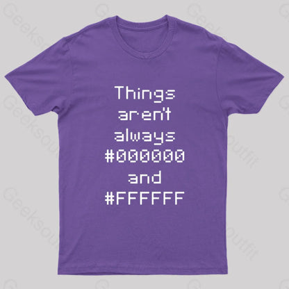 Things Aren’t Always Black And White Geek T-Shirt Purple / S