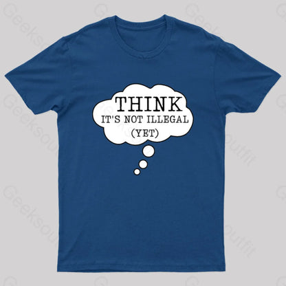 Think It’s Not Illegal Yet Geek T-Shirt Navy / S