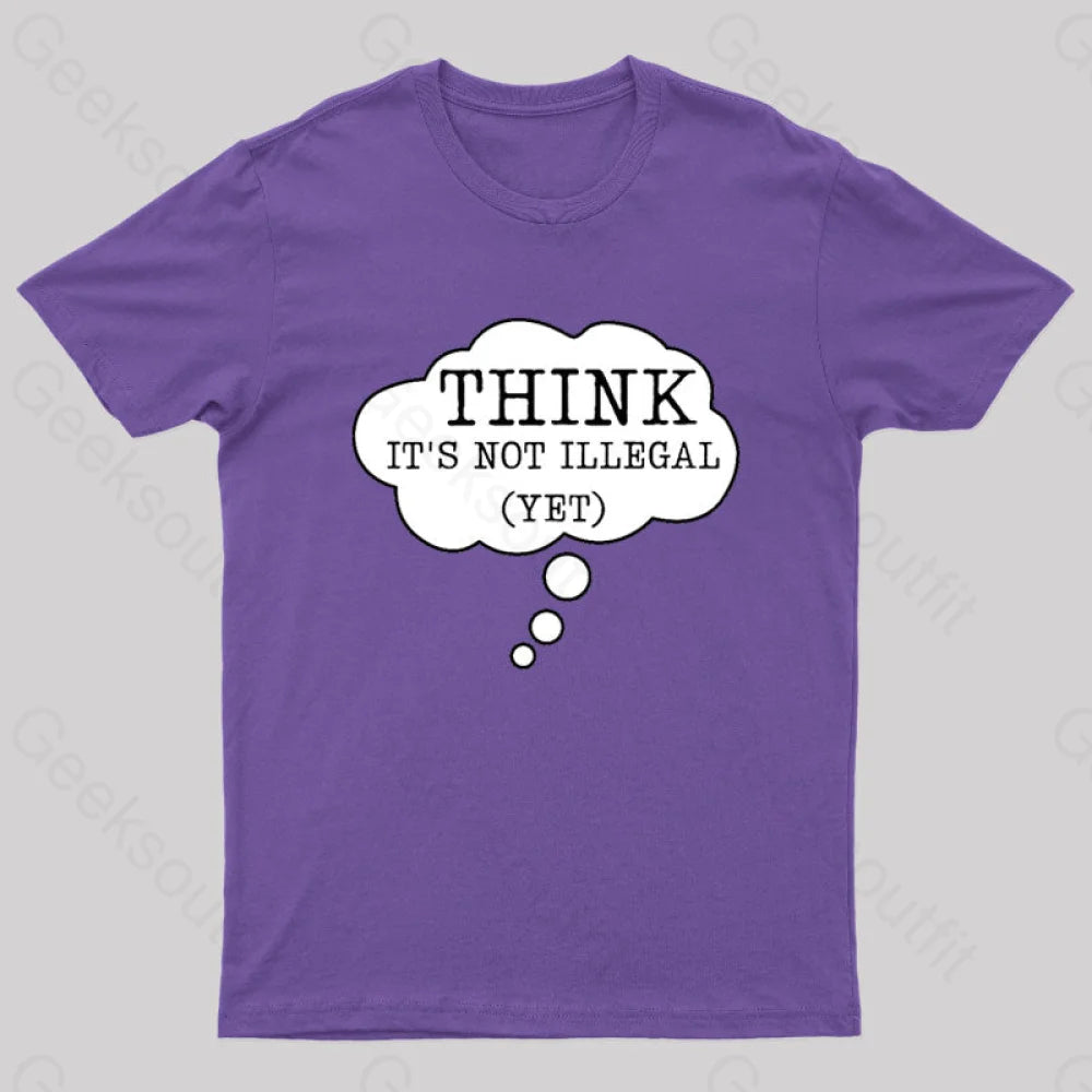 Think It’s Not Illegal Yet Geek T-Shirt Purple / S