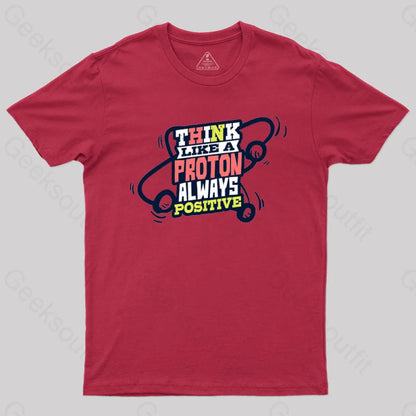 Think Like A Proton Always Positive T-Shirt Red / S