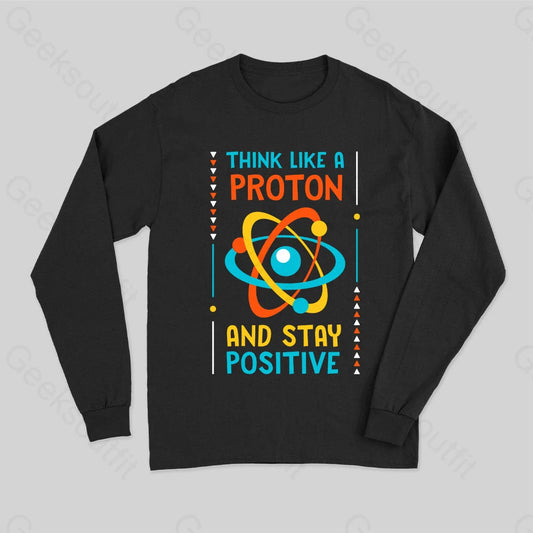 Think Like A Proton Long Sleeve T-Shirt Black / S