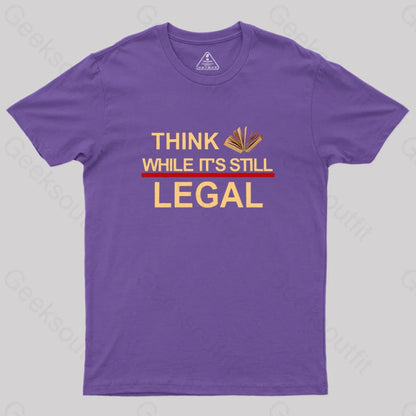 Think While Its Still Legal Geek T-Shirt Purple / S