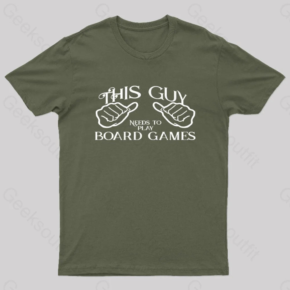 This Guy Needs To Play Board Games Geek T-Shirt Army Green / S