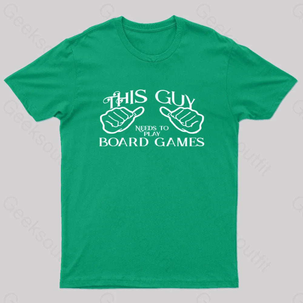 This Guy Needs To Play Board Games Geek T-Shirt Green / S