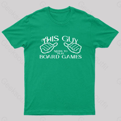 This Guy Needs To Play Board Games Geek T-Shirt Green / S