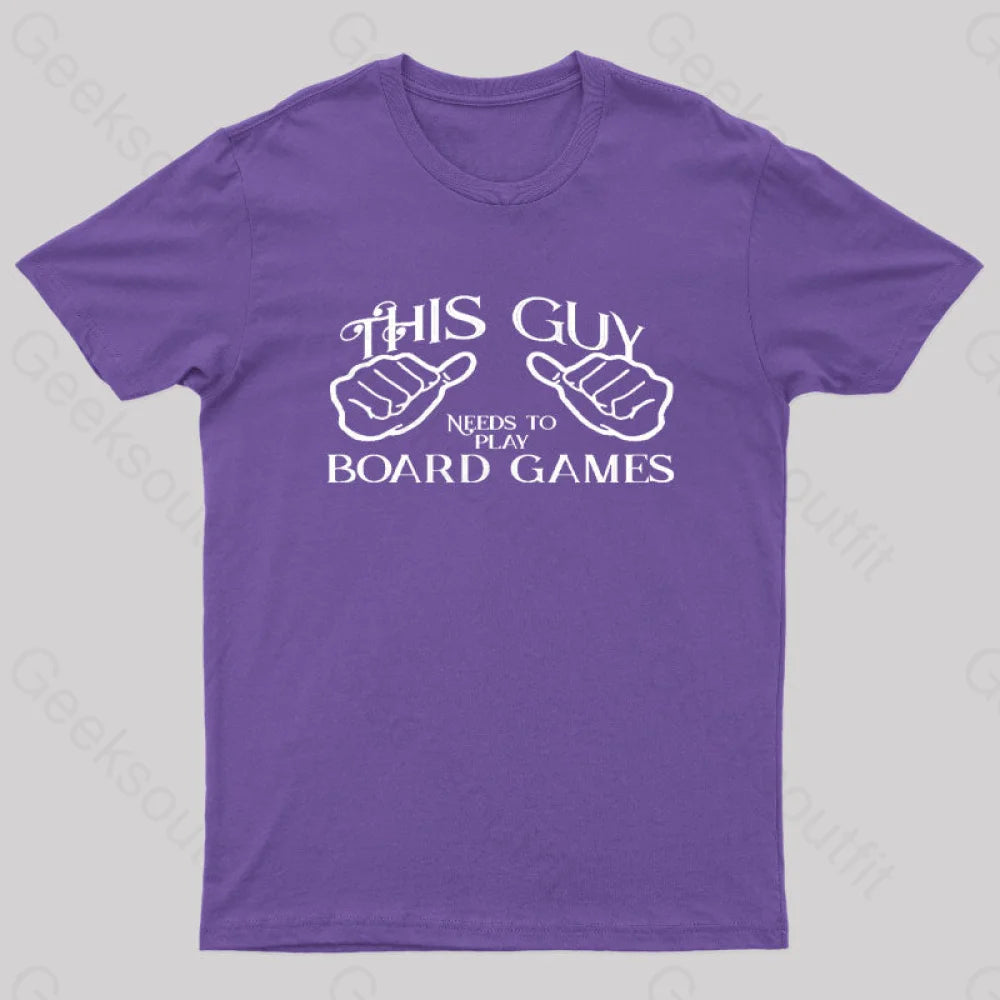 This Guy Needs To Play Board Games Geek T-Shirt Purple / S