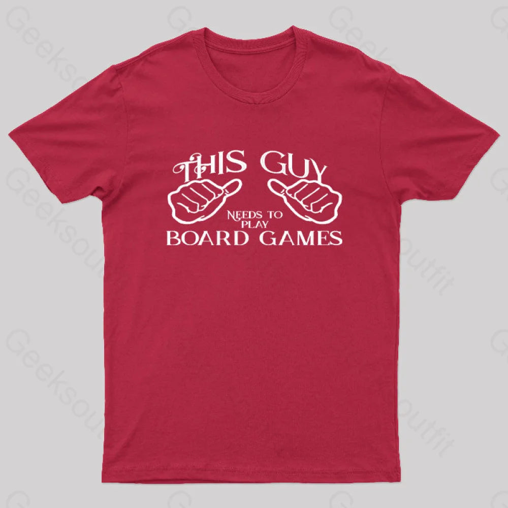 This Guy Needs To Play Board Games Geek T-Shirt Red / S