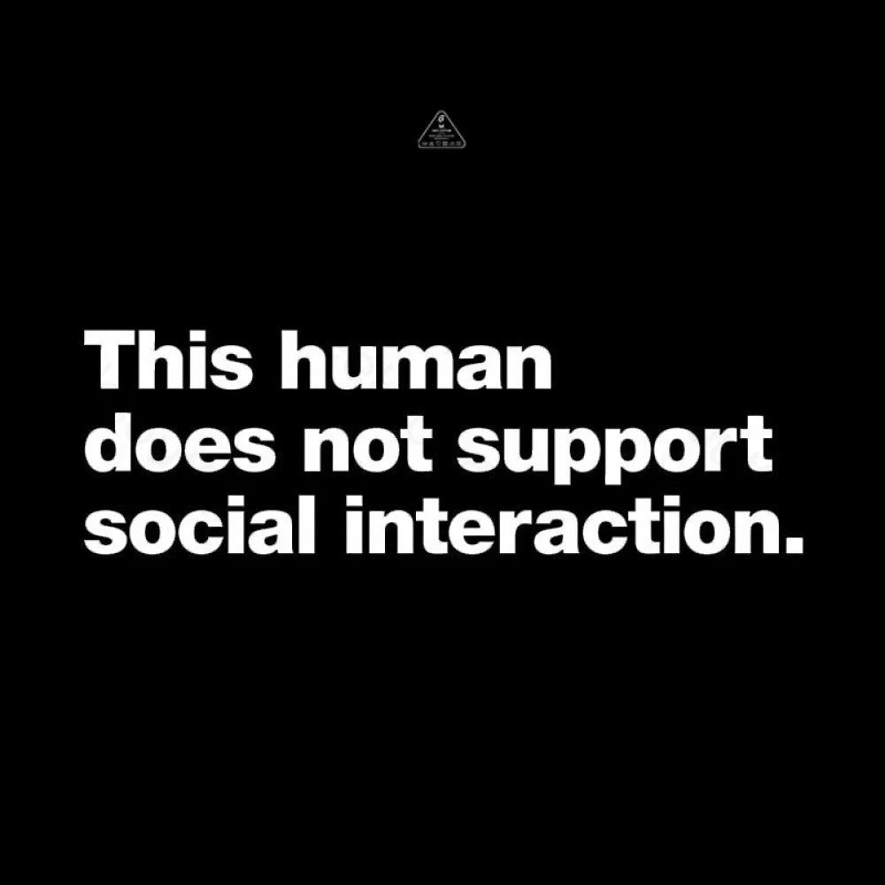 This Human Does Not Support Social Interaction Geek T-Shirt