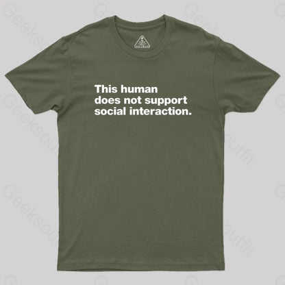 This Human Does Not Support Social Interaction Geek T-Shirt Army Green / S