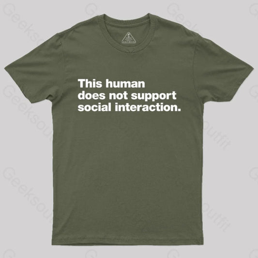 This Human Does Not Support Social Interaction Geek T-Shirt Army Green / S