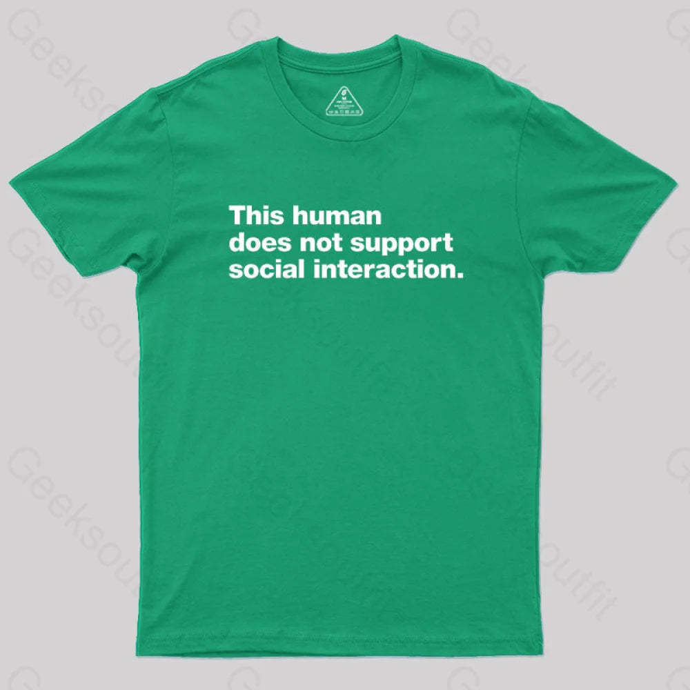 This Human Does Not Support Social Interaction Geek T-Shirt Green / S