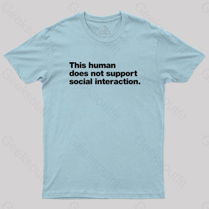 This Human Does Not Support Social Interaction Geek T-Shirt Light Blue / S