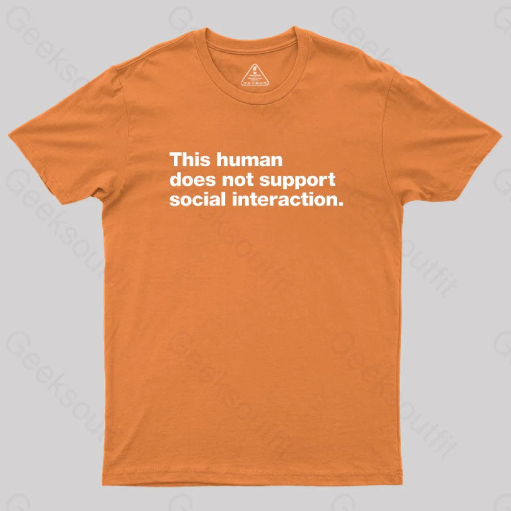 This Human Does Not Support Social Interaction Geek T-Shirt Orange / S