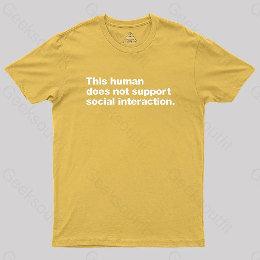 This Human Does Not Support Social Interaction Geek T-Shirt Yellow / S