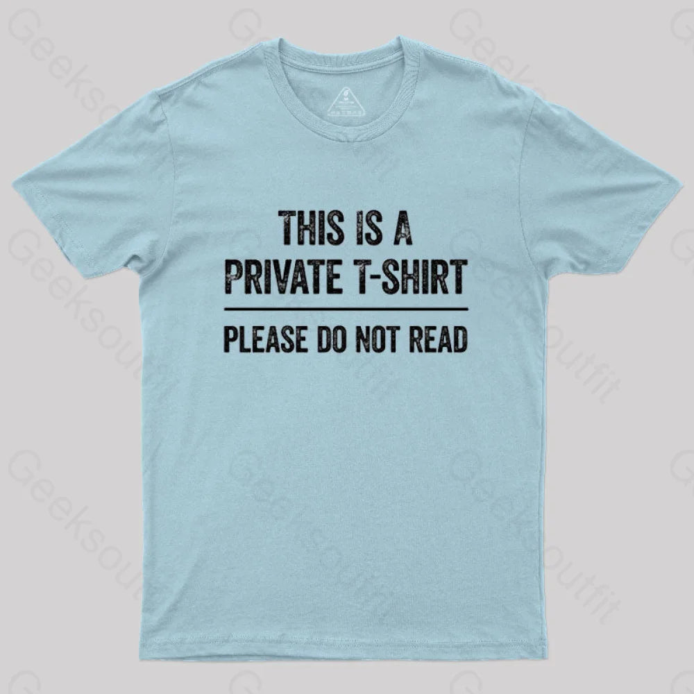 This Is A Private Please Do Not Read Geek T-Shirt Light Blue / S