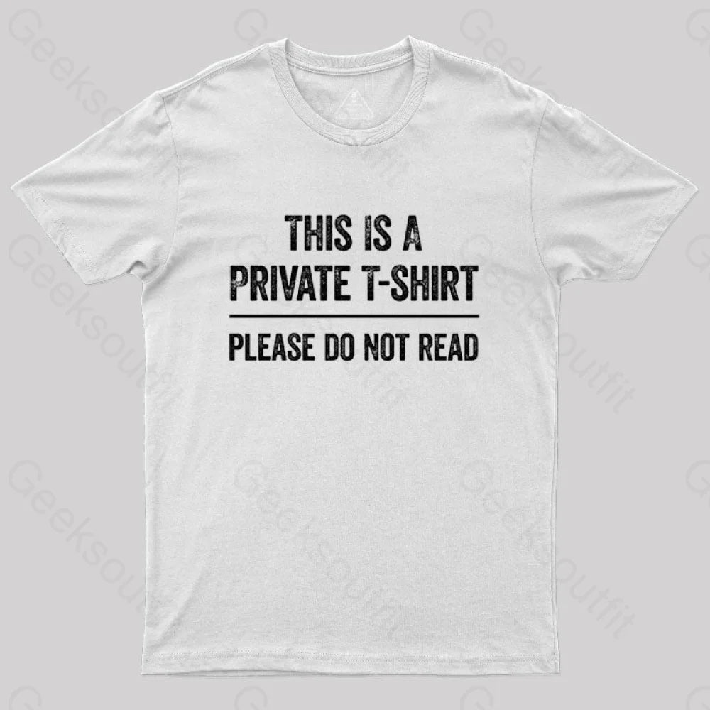 This Is A Private Please Do Not Read Geek T-Shirt White / S