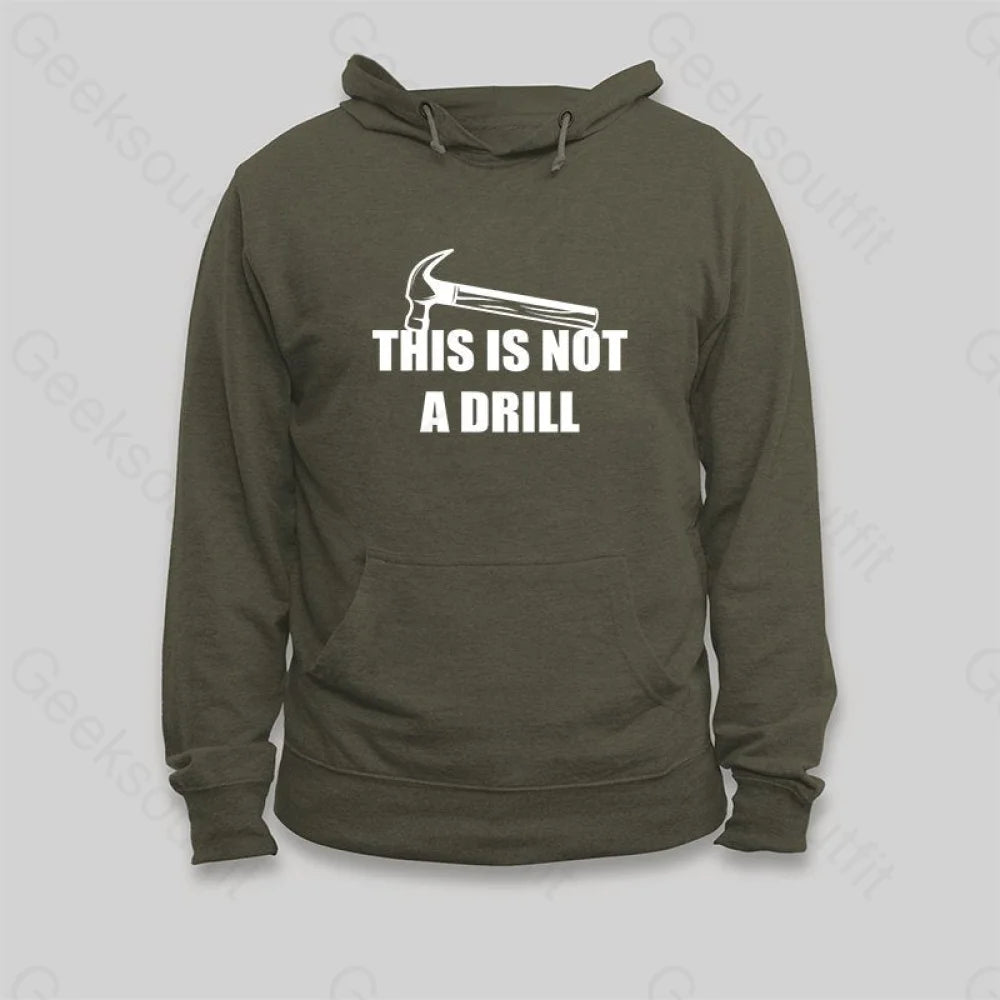 This Is Not A Drill Hoodie - Geeksoutfit