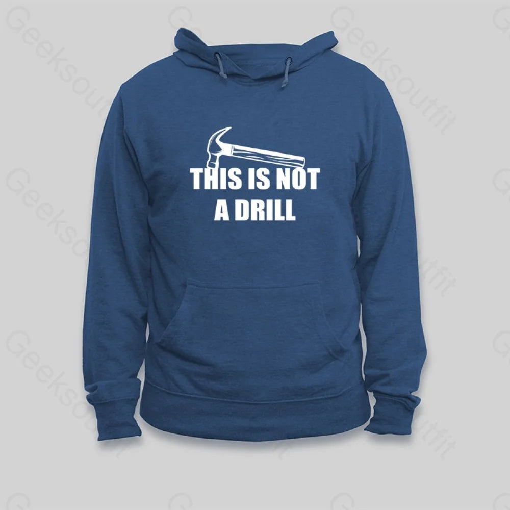 This Is Not A Drill Hoodie - Geeksoutfit