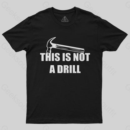 This Is Not A Drill T-Shirt - Geeksoutfit