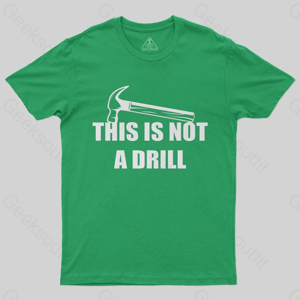 This Is Not A Drill T-Shirt - Geeksoutfit