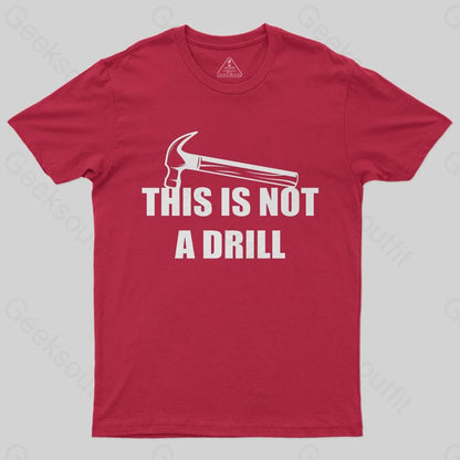 This Is Not A Drill T-Shirt - Geeksoutfit