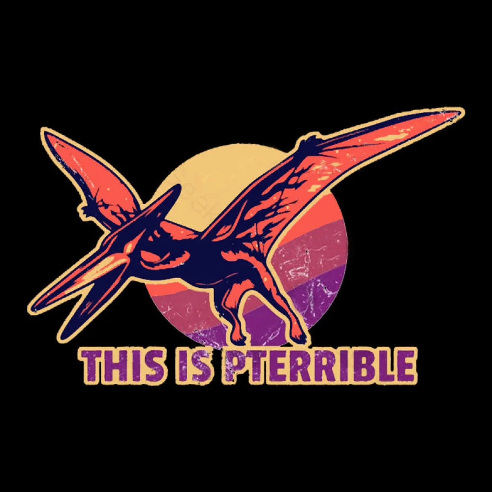 This Is Pterrible Geek T-Shirt