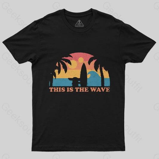 This Is The Wave T-Shirt - Geeksoutfit